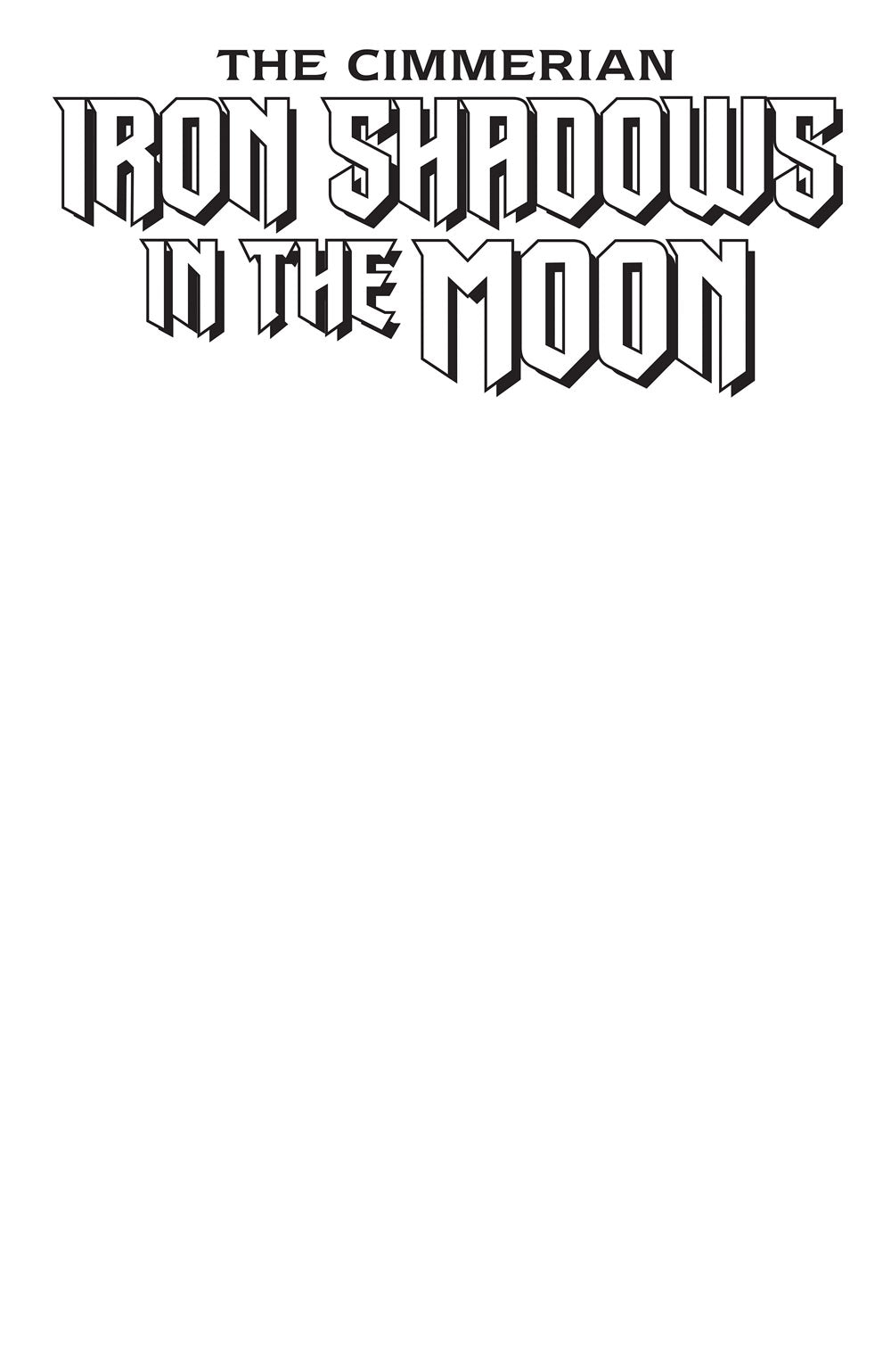 THE CIMMERIAN - IRON SHADOWS IN THE MOON #1 - BLANK COVER EDITION COVER E