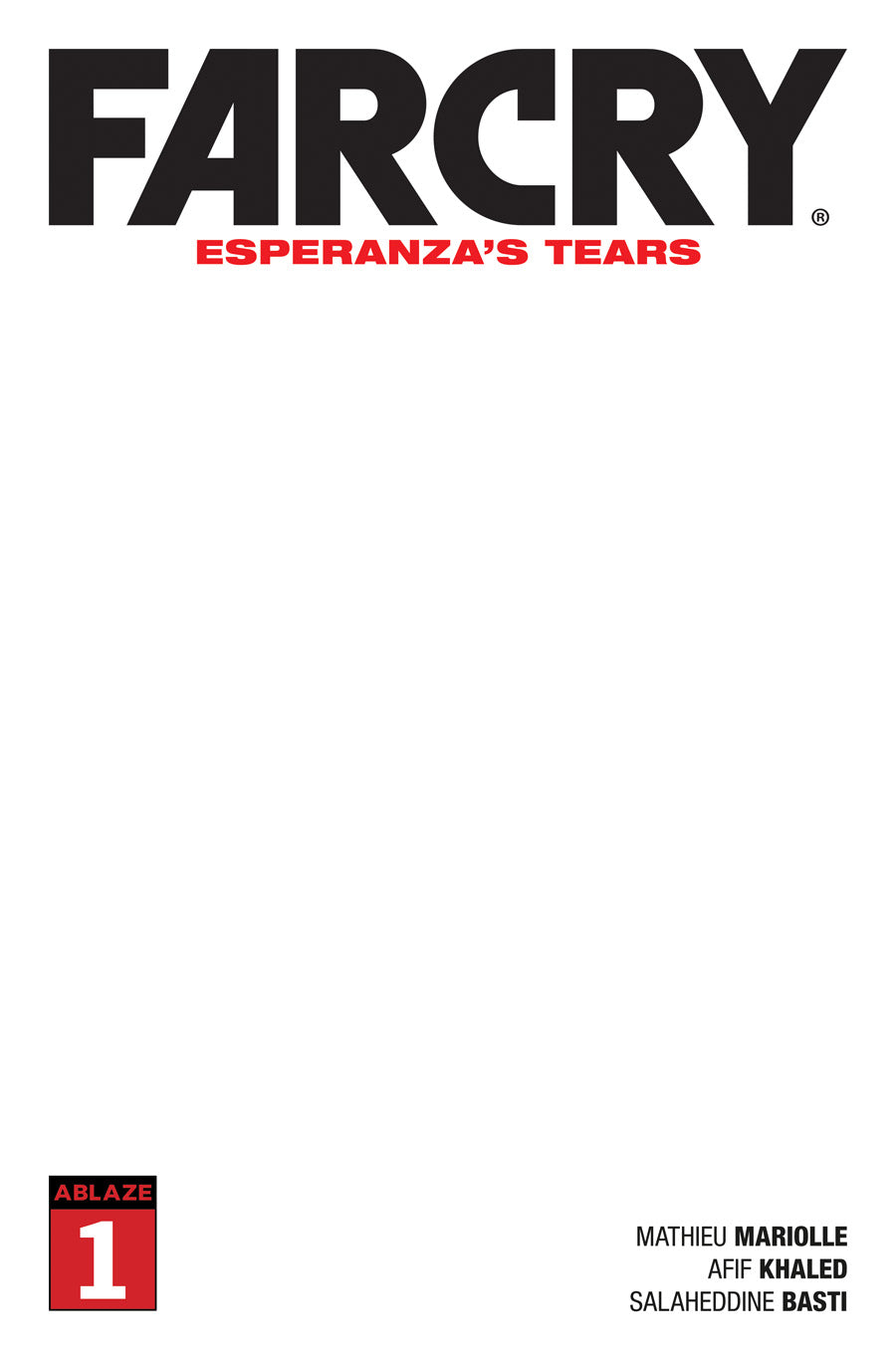 FAR CRY - ESPERANZA'S TEARS #1 - BLANK COVER EDITION COVER E